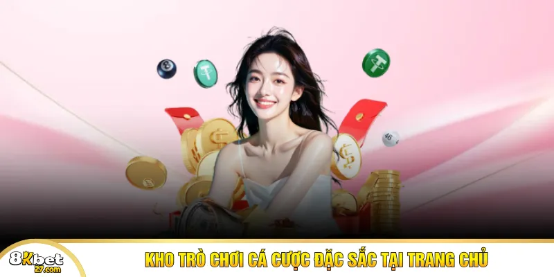 Kho trò chơi cá cược đặc sắc tại trang chủ