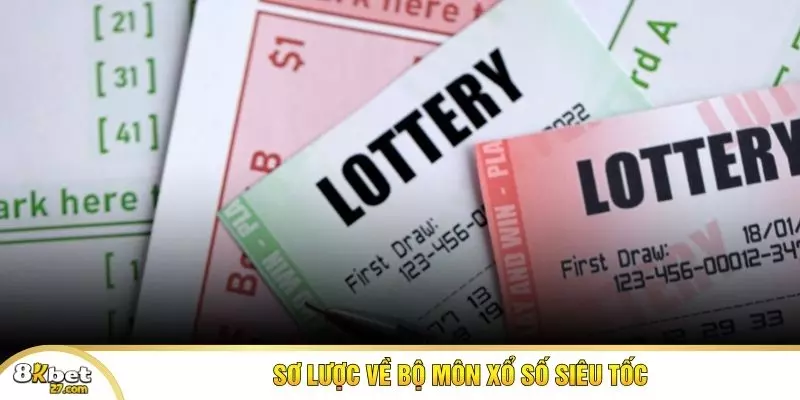 Sơ lược về bộ môn xổ số siêu tốc