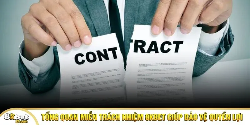 Tổng quan miễn trách nhiệm 8KBET giúp bảo vệ quyền lợi